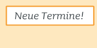 Neue Termine!